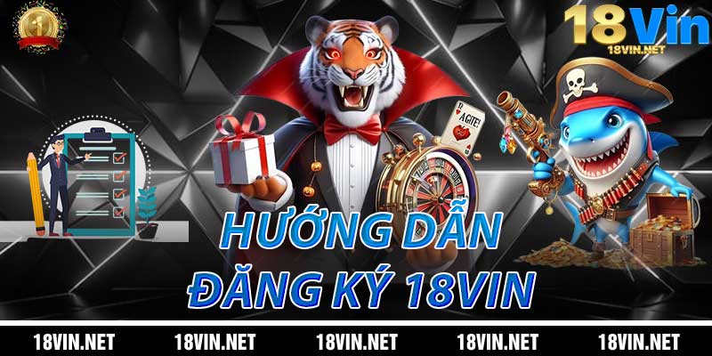 Hướng Dẫn Đăng Ký 18Vin