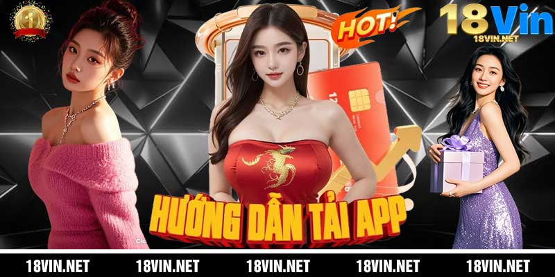 Hướng dẫn Tải App 18Vin trên điện thoại