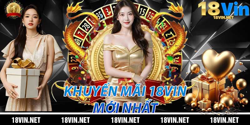 Khuyến Mãi 18Vin Mới Nhất