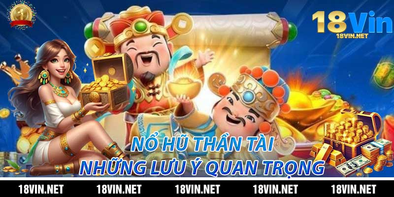 Nổ Hũ Thần Tài: Những Lưu Ý Quan Trọng